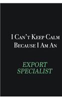 I cant Keep Calm because I am an Export Specialist: Writing careers journals and notebook. A way towards enhancement