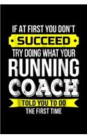 If at first you don't succeed try doing what your running coach told you to do the first time