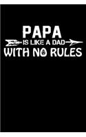 Papa Is Like A Dad With No Rules