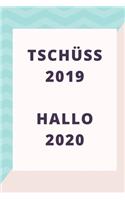 Tschüss 2019 Hallo 2020: A5 (6x9") Notizbuch für deine Vorsätze im neuen Jahr - Pläne, Arbeit, Sport, Ernährung, Ziele, Reisen und vieles mehr - jeden Tag - 120 Seiten - Dot