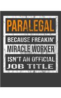 Paralegal Because Freakin' Miracle Worker Is Not An Official Job Title: 2020 Calendar Day to Day Planner Dated Journal Notebook Diary 8" x 10" 110 Pages Clean Detailed Book