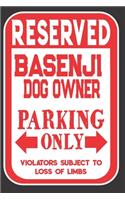 Reserved Basenji Dog Owner Parking Only. Violators Subject To Loss Of Limbs: Blank Lined Notebook To Write In - Funny Gift For Basenji Dog Lovers