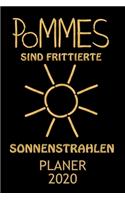 Planer 2020: Kalender POMMES SIND FRITTIERTE SONNENSTRAHLEN Fast Food Terminplaner - Terminkalender mit Wochenplaner, Monatsplaner & Jahresplaner - Taschenkalend