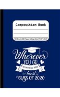 Wherever You Go, Go With All Your Heart - Class of 2020: Blank Composition Notebook for Class of 2020 Seniors, 2020 Graduation Gift, Lined Journal 100 Pages, College Rule Book, Blue