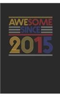 Awesome Since 2015: Dotted Bullet Grid Notebook / Journal (6 X 9 -120 Pages) - Birthday Gift Idea