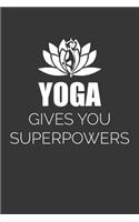 Yoga Gives You Superpowers Notebook