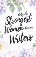Only the Strongest Women Become Writers
