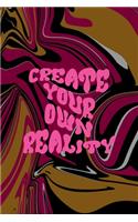 You Create Your Own Reality