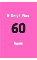 If Only I Was 60 Again