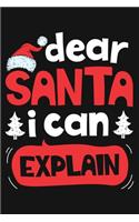 Dear Santa I Can Explain: Christmas Lined Notebook, Journal, Organizer, Diary, Composition Notebook, Gifts for Family and Friends