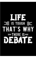 Life Is Tough That's Why There Is Debate