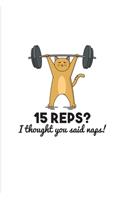 15 Reps I Thought You said Naps: Weightlifting 2020 Planner - Weekly & Monthly Pocket Calendar - 6x9 Softcover Organizer - For Bodybuilding & Power Workout Athlete Fans