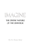 Imagine: The Divine Nature of the Universe