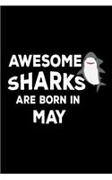 Awesome Sharks Are Born In May: Funny Cute Shark Lover Birthday Gift Notebook