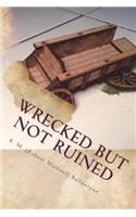 Wrecked but not Ruined