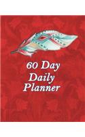 60 Day Daily Planner: 8x10, Plan Organize and Track Your To Do Lists, Notes, Meals, Birthdays, Events, Meetings, Red Feather