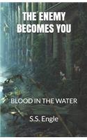 The Enemy Becomes You: Blood in the Water(2 Blood in the Water)