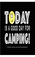 Today is a Good Day for Camping - Camper Journal for Camping Memories