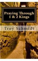 Praying Through 1 & 2 Kings: (27 Praying Through the Bible)