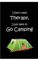 I Don't Need Therapy, I Just Need to Go Camping: Blank Lined Camping Journals to Write in (6x9) 110 Pages, Gifts for Men, Women and Families Who Love Camping, Hiking and Outdoor Adventure