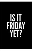 Is It Friday Yet?