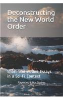 Deconstructing the New World Order: Short Stories and Essays in a Sci-Fi Context