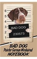 Bad Dog Pointer German Wirehaired Notebook