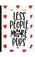 Less People More Pups: Dog Puppy Journal Notebook