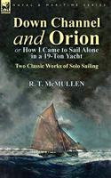 Down Channel and Orion (or How I Came to Sail Alone in a 19-Ton Yacht)