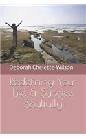 Redefining Your Life & Success Soulfully