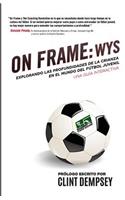 On Frame: Wys: Explorando Las Profundidades de la Crianza En El Mundo de Fútbol Juvenil, Una Guía Interactiva