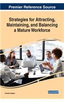 Strategies for Attracting, Maintaining, and Balancing a Mature Workforce