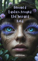 Bloomed Lashes Around the Wizard Rind