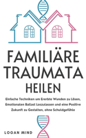 Familiäre Traumata Heilen
