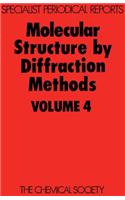 Molecular Structure by Diffraction Methods: Volume 4(4 Specialist Periodical Reports - Molecular Structure by Diffraction Methods)