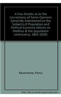 A Few Doubts as to the Correctness of Some Opinions Generally Entertained on the Subjects of Population and Political Economy