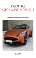 Essential Aston Martin Db7/9/11: A Guide to All Models Including the Db7 Zagato