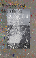 Damien Hirst: Where the Land Meets the Sea