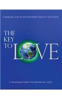 The Key to Love: A Teaching from the Beings of Light for an Enlightened Reality on Earth