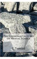 The Edinburgh Lectures on Mental Science