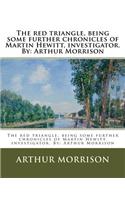 The red triangle, being some further chronicles of Martin Hewitt, investigator. By