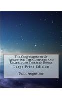 Confessions of St Augustine: The Complete and Unabridged Thirteen Books: Large Print Edition