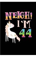 NEIGH! I'm 44: Unicorn Birthday Blank Lined Diary