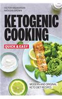 Quick and Easy Ketogenic Cooking. Modern and Original Keto Recipes