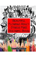 Beautiful Flowers Adult Stress Free Coloring Book