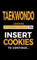 Taekwondo Loading 75% Insert Cookies To Continue: Blank Lined Notebook Journal