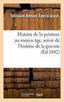 Histoire de la Peinture Au Moyen Âge, Suivie de l'Histoire de la Gravure