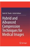 Hybrid and Advanced Compression Techniques for Medical Images