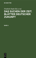 Das Suchen Der Zeit. Blätter Deutscher Zukunft. Band 4