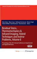 Residual Stress, Thermomechanics & Infrared Imaging, Hybrid Techniques and Inverse Problems, Volume 8: Proceedings of the 2013 Annual Conference on Experimental and Applied Mechanics